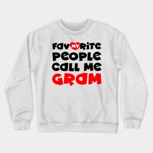 My favorite people call me gram Crewneck Sweatshirt